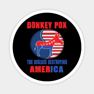 Donkey Pox The Disease Destroying America Magnet